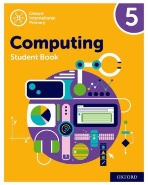 Oxford International Primary Computing Student Book 5 by Alison Page, Diane Levine, Karl Held, and Howard Lincoln