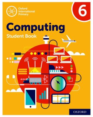 Oxford International Primary Computing Student Book 6 Alison Page, Diane Levine, Karl Held, and Howard Lincoln