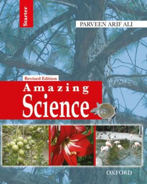 Amazing Science Revised Edition Book Starter by Parveen Arif Ali