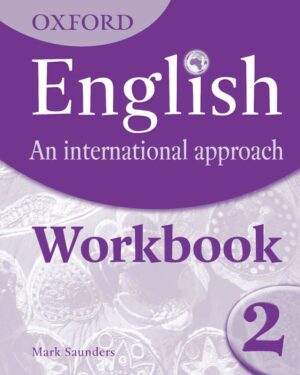 Oxford English: An International Approach Workbook 2 Mark Saunders