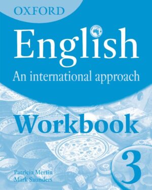 Oxford English: An International Approach Workbook 3 Patricia Mertin and Mark Saunders