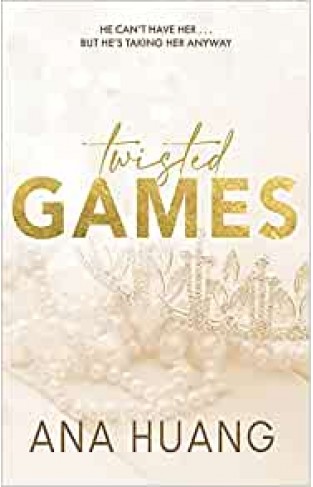 Twisted Games: Fall Into A World Of Addictive Romance... BY ANA HUANG