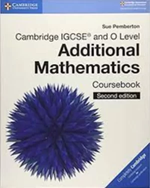 CAMBRIDGE IGCSE® AND O LEVEL ADDITIONAL MATHEMATICS COURSEBOOK 2ND SUE PEMBERTONEDITION BY