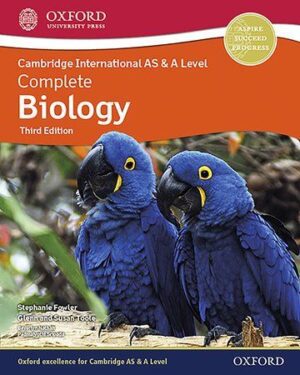 Cambridge International AS & A Level Complete Biology Third Edition Stephanie Fowler, Glenn Toole, Susan Toole, Beverlyn Nathan, Padmajyothi Sripada