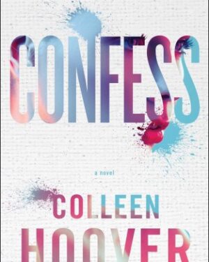 Confess - A Novel By: Colleen Hoover