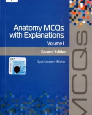 ANATOMY MCQS: WITH EXPLANATIONS (VOL-I) 2nd edition by SYED MEESAM IFTIKHAR