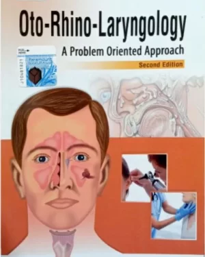OTO-RHINO-LARYNGOLOGY: A PROBLEM ORIENTED APPROACH 2nd edition by IQBAL HUSSAIN UDAIPURWALA