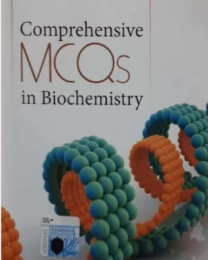 COMPREHENSIVE MCQs IN BIOCHEMISTRY BY NAUMAN SHAD