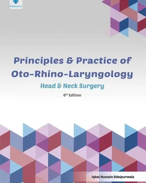 PRINCIPLES AND PRACTICE OF OTO-RHINO LARYNGOLOGY: HEAD AND NECK SURGERY BY IQBAL HUSSAIN UDAIPURWALA