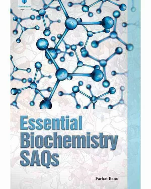 ESSENTIAL BIOCHEMISTRY SAQs BY FARHAT BANO
