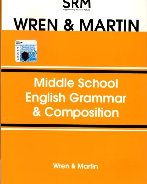 MIDDLE SCHOOL ENGLISH GRAMMAR AND COMPOSITION BY WREN & MARTIN