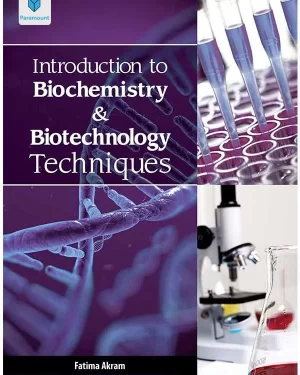 INTRODUCTION TO BIOCHEMISTRY AND BIOTECHNALOGY TECHNIQUES BY FATIMA AKRAM