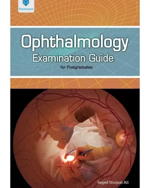 OPHTHALMOLOGY EXAMINATION GUIDE BY SAYED SHUJAAT ALI