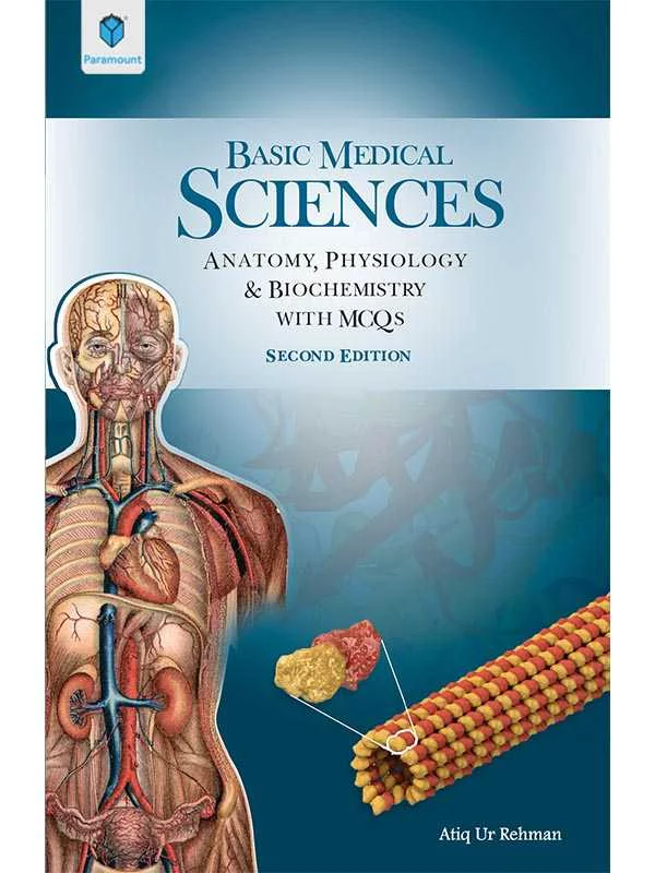 BASIC MEDICAL SCIENCES ANATOMY,PHYSIOLOGY AND BIOCHEMISTRY WITH MCQS BY ATIQ UR REHMAN