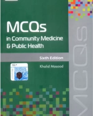 MCQS IN COMMUNITY MEDICINE & PUBLIC HEALTH 6th edition by KHALID MASOOD