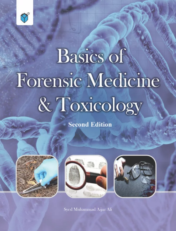BASICS OF FORENSIC MEDICINE & TOXICOLOGY 2nd edition by SYED MUHAMMAD AIJAZ ALI