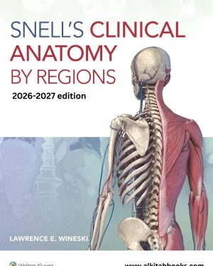 Snell's Clinical Anatomy by Regions 12th Edition by Dr. Lawrence E. Wineski