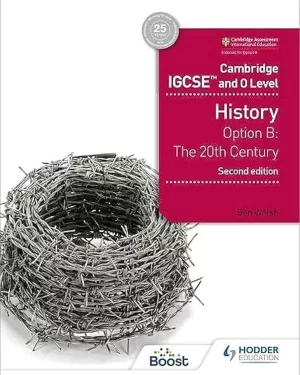 CAMBRIDGE IGCSE AND O LEVEL HISTORY OPTION B: THE 20TH CENTURY