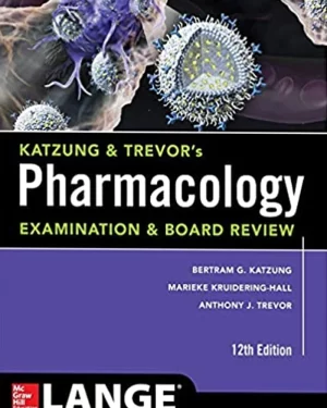 KATZUNG & TREVOR’S PHARMACOLOGY EXAMINATION AND BOARD REVIEW 12TH EDITION