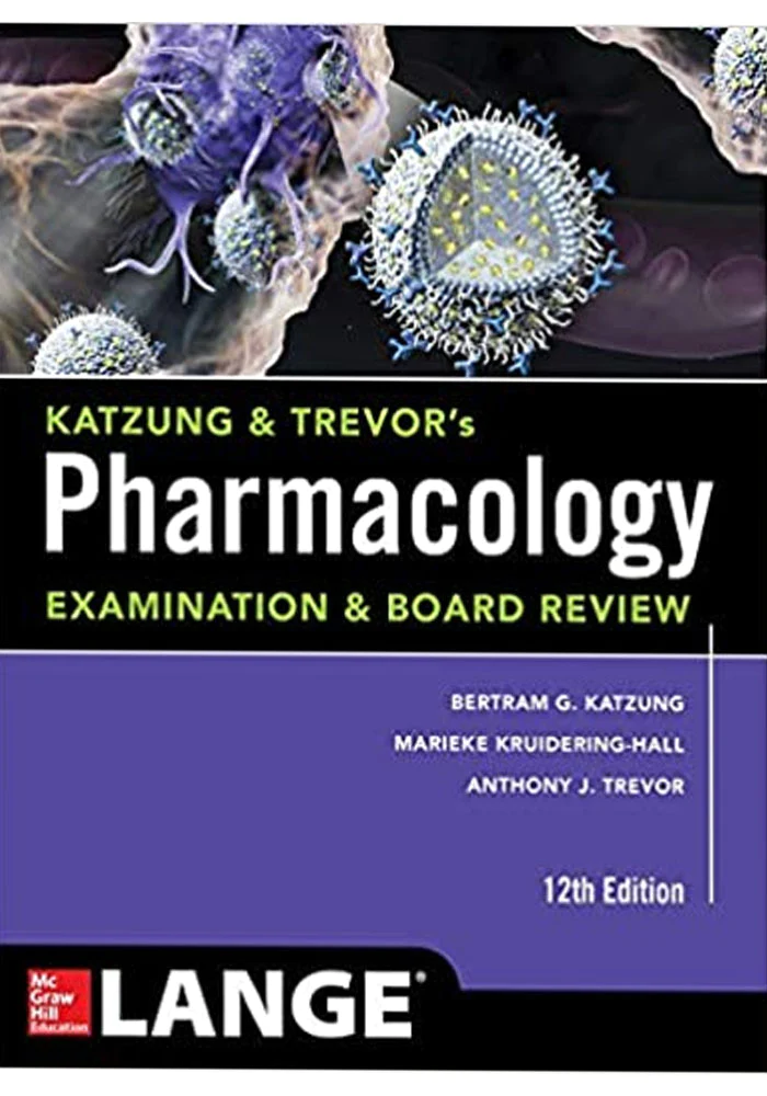 KATZUNG & TREVOR’S PHARMACOLOGY EXAMINATION AND BOARD REVIEW 12TH EDITION