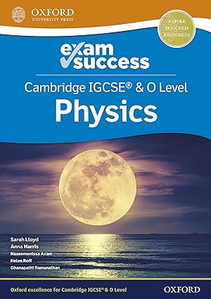 Cambridge IGCSE & O Level Physics: Exam Success by Anna Harris (Author), Sarah Lloyd (Author)