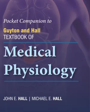 POCKET COMPANION TEXTBOOK OF MEDICAL PHYSIOLOGY BY JOHN E. HALL