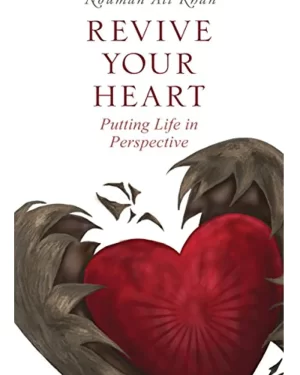 Revive Your Heart - Putting Life In Perspective By: Nouman Ali Khan