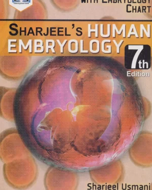SHARJEEL’S HUMAN EMBRYOLOGY 7th Edition BY SHARJEEL USMANI