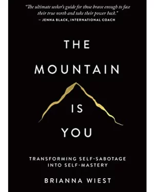 The Mountain Is You BY Brianna Wiest
