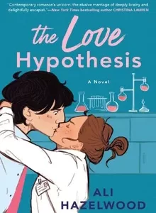 The Love Hypothesis A Novel by Ali Hazelwood