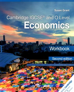 CAMBRIDGE IGCSE AND O LEVEL ECONOMICS WORKBOOK BY SUSAN GRANT