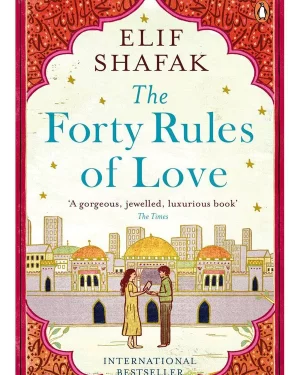 The Forty Rules of Love A NOVEL BY Elif Shafak