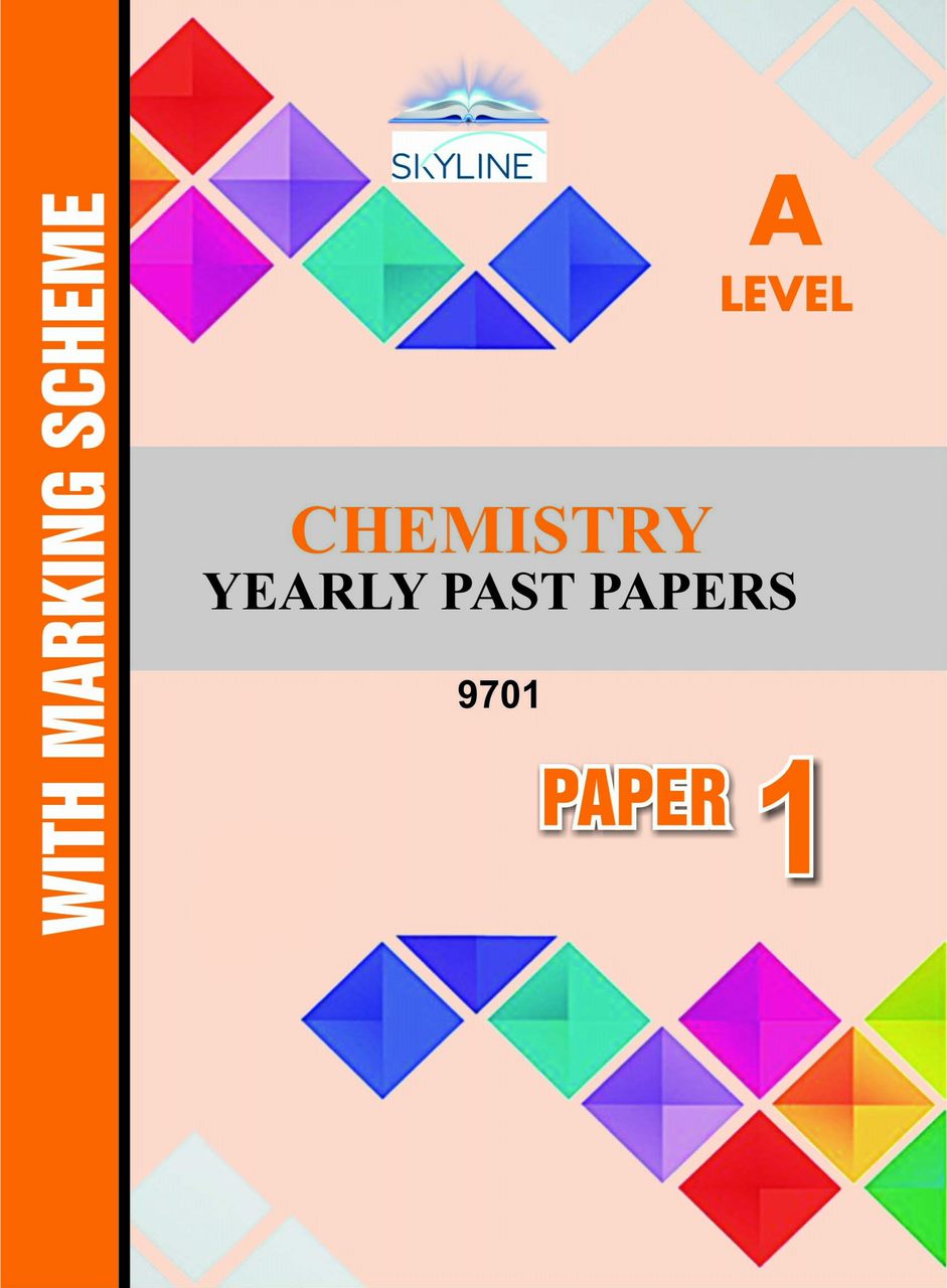 A LEVEL CHEMISTRY PAPER 1 UNSOLVED YEARLY WITH MARKING SCHEME BY SKYLINE