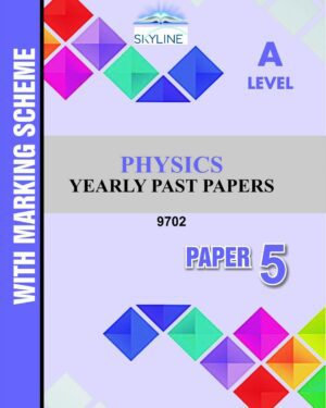 A LEVEL PHYSICS PAPER 5 (9702) YEARLY PASTPAPER WITH MARK SCHEME BY SKYLINE