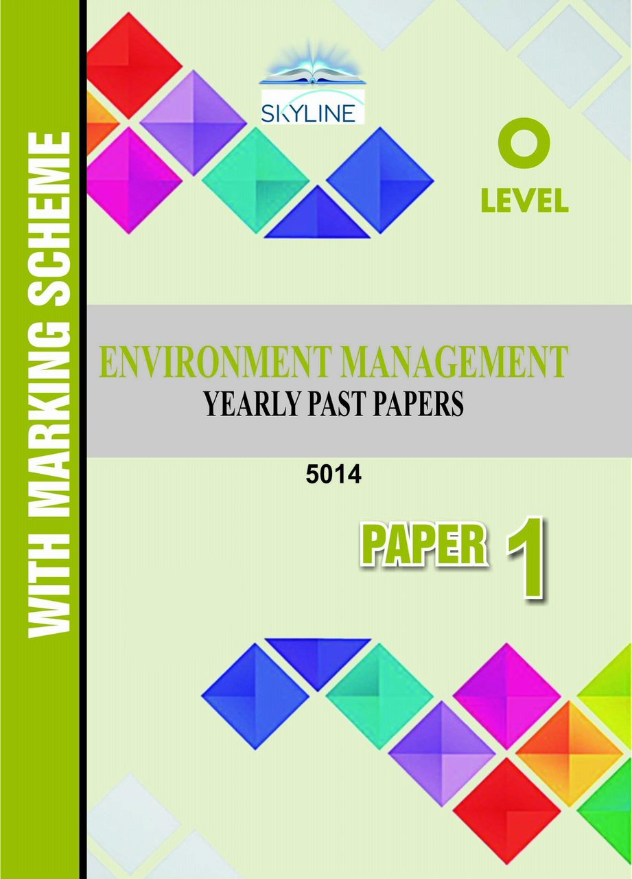 O LEVEL ENVIORMENTAL MANAGMENT PAPER 1(5014) YEARLY PASTPAPER WITH MARK SCHEME BY SKYLINE