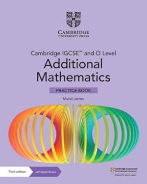 Cambridge IGCSE and O Level Additional Mathematics Practice Book with Digital Version (2 Years' Access) 3rd Edition by Muriel James