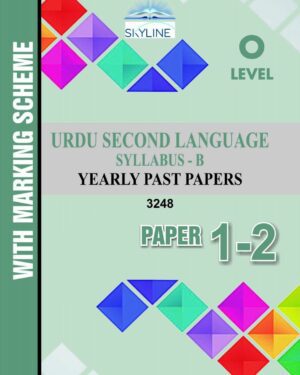 O LEVEL URDU SECOND LANGUAGE SYLLABUS B PAPER 1-2 (3248) YEARLY PASTPAPER WITH MARK SCHEME BY SKYLINE