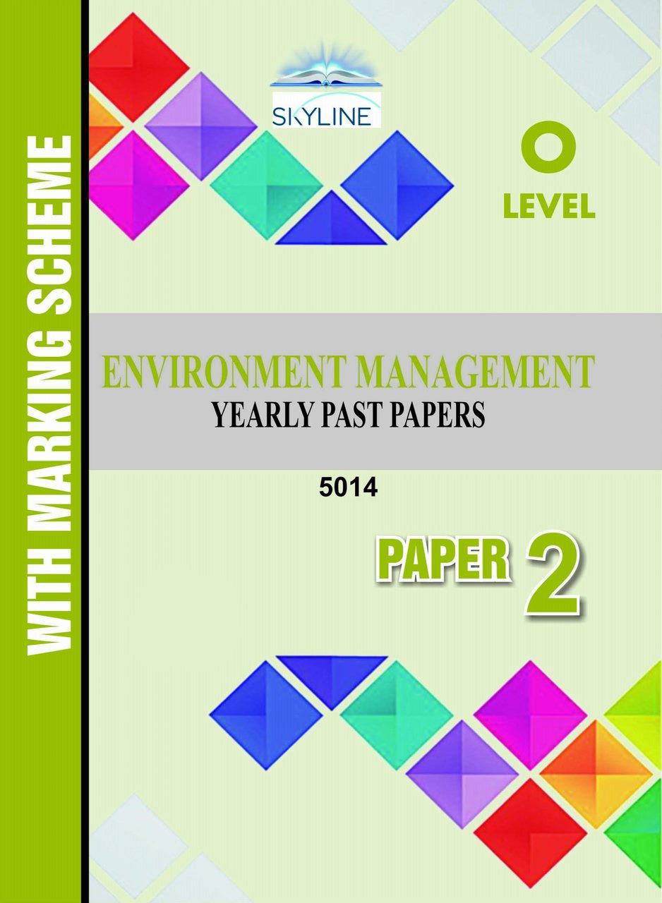 O LEVEL ENVIROMENTAL MANAGMENT PAPER 2 (5014) YEARLY PASTPAPER WITH MARK SCHEME BY SKYLINE