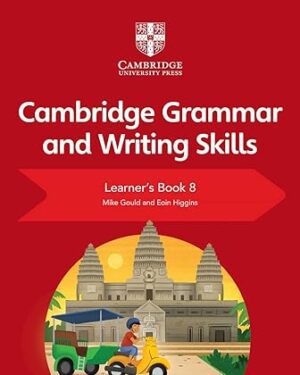 Cambridge Grammar and Writing Skills Learner's Book 8 New Edition by Mike Gould , Eoin Higgins