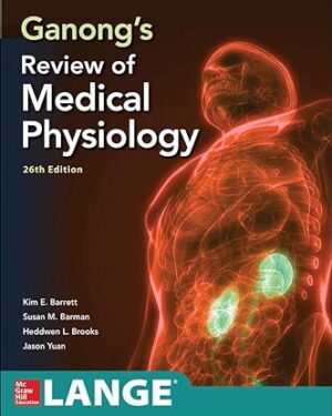 Ganong's Review of Medical Physiology, 26th Edition by Kim Barrett,Susan Barman,Jason Yuan,Heddwen Brooks