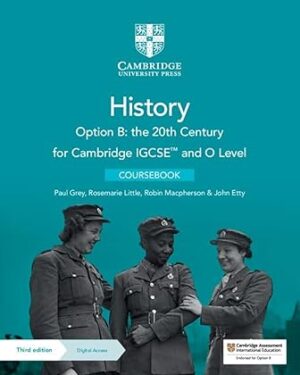 Cambridge IGCSE and O Level History Option B: the 20th Century Coursebook with Digital Access (2 Years) 3rd Edition by Paul Grey (Author), Rosemarie Little (Author), Robin Macpherson (Author), John Etty (Author)