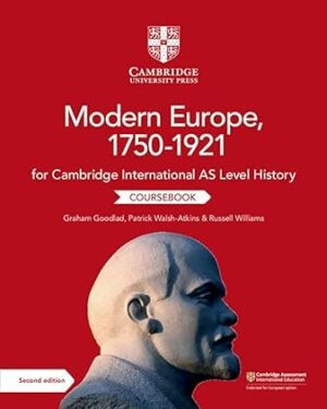 Cambridge International AS Level History Modern Europe, 1750–1921 Coursebook 2nd Edition by Graham Goodlad , Patrick Walsh-Atkins , Russell Williams