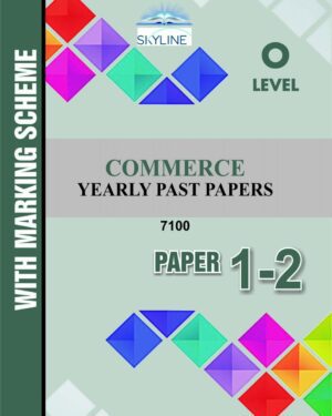 O LEVEL COMMERCE PAPER 1-2 7100 YEARLY PASTPAPER WITH MARK SCHEME BY SKYLINE
