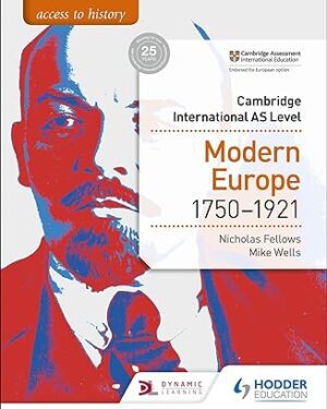 Access to History for Cambridge International AS Level: Modern Europe 1750-1921 by Nicholas Fellows , Mike Wells