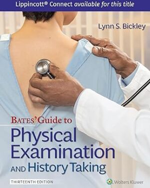 Bates' Guide To Physical Examination and History Taking (Lippincott Connect) Thirteenth Edition