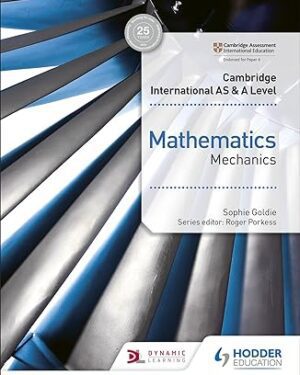Cambridge International AS & A Level Mathematics Mechanics by Sophie Goldie