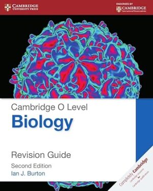 Cambridge O Level Biology Revision Guide 2nd Edition by Ian J. Burton