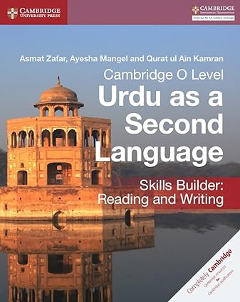 Cambridge O Level Urdu as a Second Language Skills Builder: Reading and Writing by Asmat Zafar, Ayesha Mangel, Qurat ul Ain Kamran