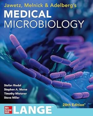Jawetz, Melnick & Adelbergs Medical Microbiology 28 Edition by Stefan Riedel, Stephen Morse, Timothy Mietzner