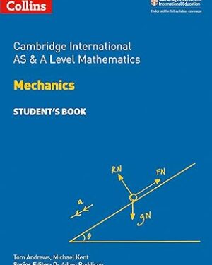 Collins Cambridge International AS and A Level Mathematics Mechanics Student Book  by Michael Kent